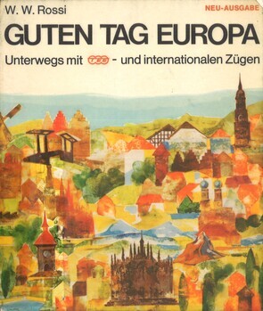Guten Tag Europa : Unterwegs mit TEE - und internationalen Zügen